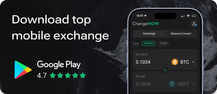 Download ChangeNOW mobile exchange app on Google Play, rated 4.7 stars
